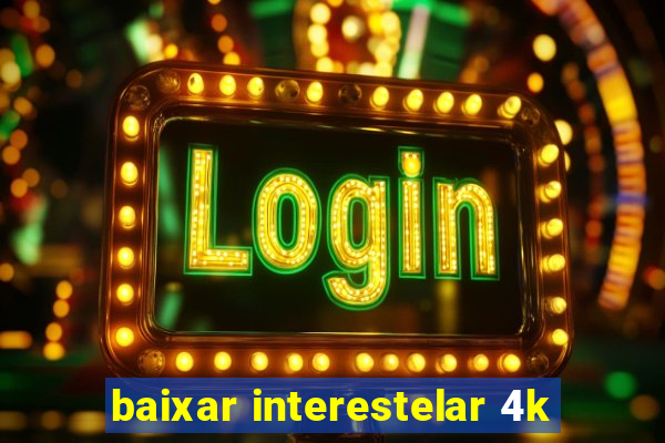 baixar interestelar 4k